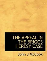 THE APPEAL IN THE BRIGGS HERESY CASE 114008464X Book Cover