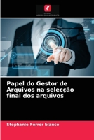 Papel do Gestor de Arquivos na selecção final dos arquivos 6203631094 Book Cover