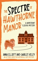 The Spectre of Hawthorne Manor: A Homefront Sleuths Cozy Mystery (The Homefront Sleuths Cozy Mystery Series) B0DTG9QBYL Book Cover