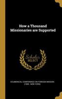 How a Thousand Missionaries are Supported 0526613386 Book Cover