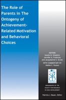 The Role of Parents in the Ontogeny of Achievement-Related Motivation and Behavioral Choices 1119135214 Book Cover
