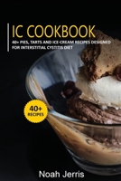 IC Cookbook: 40+ Pies, Tarts and Ice-Cream Recipes designed for Interstitial Cystitis diet 1664032657 Book Cover