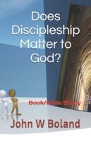 Does Discipleship Matter to God?: Book/Bible Study B0G4VRJ5XM Book Cover