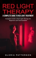 Red Light Therapy: A Complete Guide to Red Light Treatment 1774858533 Book Cover