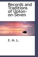 Records and Traditions of Upton-on-Seven 1103236474 Book Cover