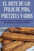 El Arte de Los Palos de Pan, Pretzels Y Giros (Spanish Edition) 1835788718 Book Cover