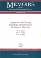 Algebraic and Strong Splittings of Extensions of Banach Algebras (Memoirs of the American Mathematical Society) 0821810588 Book Cover
