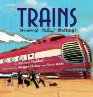 Trains: Steaming! Pulling! Huffing! 0761455930 Book Cover