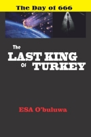 The Last King of Turkey: The Day of 666 B0CFZN1ZYL Book Cover