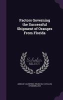 Factors Governing the Successful Shipment of Oranges from Florida 1175520241 Book Cover