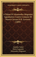 A Difesa Di Alessandro Mugnaini Appaltatore Contro Comune Di Massa-Carrara E R. Governo (1899) 1168084059 Book Cover