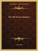 The Old Roman Religion 1425352065 Book Cover