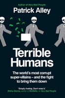 Terrible Humans: The World's Most Corrupt Super-Villains And The Fight to Bring Them Down 1800961995 Book Cover