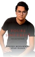Yours Sincerely: Not a self help book B09Q1599N3 Book Cover