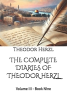 THE COMPLETE DIARIES OF THEODOR HERZL: Volume III - Book Nine B0GTPS8JDS Book Cover