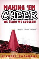 Making 'em Cheer: We Lead! We Succeed! 1087938163 Book Cover