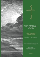 The Eternal God: God Revealing Himself to Us (An Evangelical Introduction to Reformational Theology) 0888153589 Book Cover