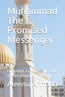 Muhammad The Promised Messenger: Complete Explanations and verses about him in Bible 1702466779 Book Cover