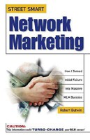 Street Smart Network Marketing: A No-Nonsense Guide for Creating the Most Richly Rewarding Lifestyle You Can Possibly Imagine 0761510001 Book Cover