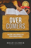 Overcomers: Walking Single Minded in a Double Minded World 0578269317 Book Cover