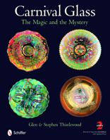 Carnival Glass: The Magic and the Mystery 0764306847 Book Cover