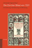 Die Zurcher Bibel Von 1531: Entstehung, Verbreitung Und Wirkung 3290175790 Book Cover