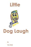 Little Dog Laugh 1545278954 Book Cover