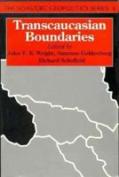 Transcaucasian Boundaries (Soas/Grc Geopolitics Series; 4) 1857282353 Book Cover