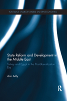 State Reform and Development in the Middle East: Turkey and Egypt in the Post-Liberalization Era 1138108189 Book Cover