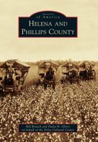 Helena and Phillips County 0738590762 Book Cover