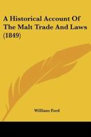 A Historical Account Of The Malt Trade And Laws 1164572229 Book Cover