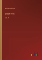 British Birds: Vol. III 3385111064 Book Cover