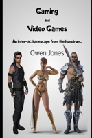 Gaming and Video Games: An inter-active escape from the humdrum... B0BQGN65QV Book Cover