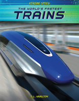 The World's Fastest Trains (Xtreme Speed) 1532193955 Book Cover