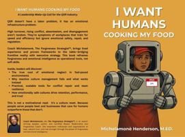 I Want Humans Cooking My Food: Why the Fast Food Industry Must Wake Up and Humanize the People Who Feed Us B0GVKRJGJ3 Book Cover