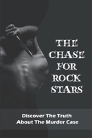 The Chase For Rock Stars: Discover The Truth About The Murder Case: Novel Of Murder Of Rock And Roll B09BY81RTN Book Cover