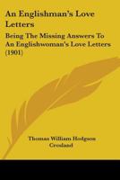 An Englishman's Love Letters: Being The Missing Answers To An Englishwoman's Love Letters 1104020874 Book Cover