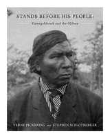 Stands Before His People: Enmegahbowh and the Ojibwe 1643439308 Book Cover