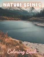 Nature Scenes Coloring Book: 100+ Realistic, Exciting and Adorable Illustrations for All Ages B0CTPSGR8M Book Cover