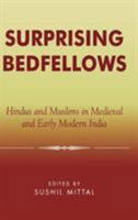 Surprising Bedfellows: Hindus and Muslims in Medieval and Early Modern India 0739106732 Book Cover
