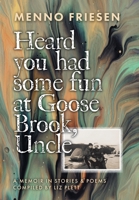 Heard You Had Some Fun at Goose Brook, Uncle: A Memoir in Stories & Poems 1525589113 Book Cover