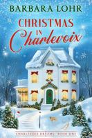 Christmas in Charlevoix (Charlevoix Dreams) 1945523328 Book Cover