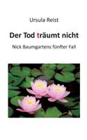 Der Tod träumt nicht: Nick Baumgartens fünfter Fall 3739227923 Book Cover
