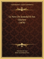 Le Neve De Justedal Et Ses Glaciers (1870) 1147538174 Book Cover