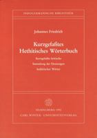 Kurzgefasstes Hethitisches Worterbuch: Kurzgefasste Kritische Sammlung Der Deutungen Hethitischer Worter 3825343332 Book Cover
