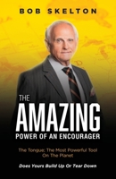 The Amazing Power of an Encourager: The Tongue; The Most Powerful Tool On The Planet Does Yours Build Up Or Tear Down B0DWVLPCNJ Book Cover