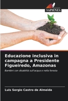 Educazione inclusiva in campagna a Presidente Figueiredo, Amazonas (Italian Edition) 6207854802 Book Cover