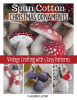Spun Cotton Christmas Ornaments 1497102073 Book Cover