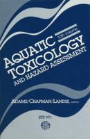 Aquatic Toxicology and Hazard Assessment (Aquatic Toxicology and Environmental Fate) 0803109784 Book Cover