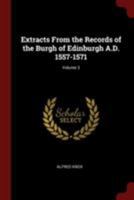 Extracts from the Records of the Burgh of Edinburgh A.D. 1557-1571; Volume 3 1375992953 Book Cover